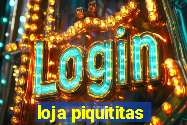 loja piquititas